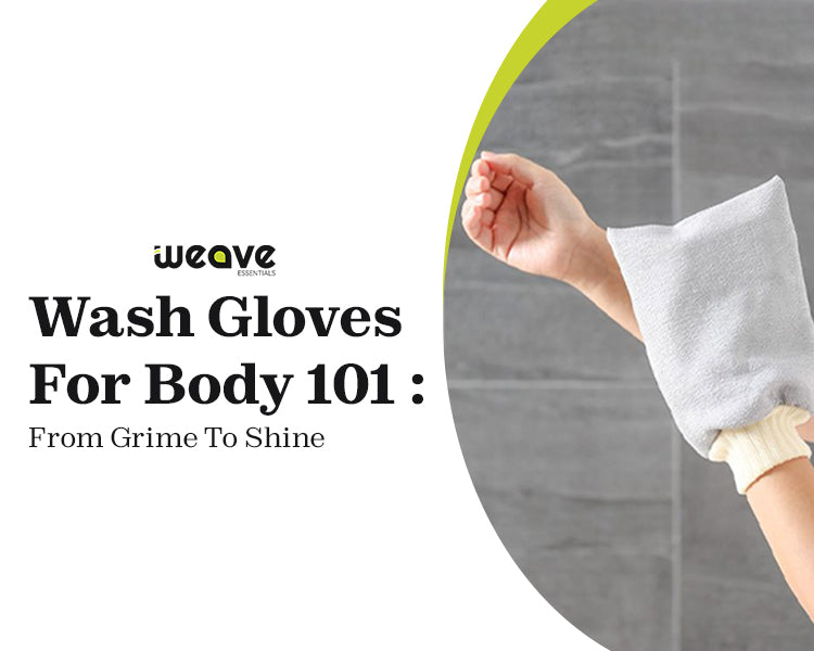 Wash Gloves For Body 101: From Grime To Shine